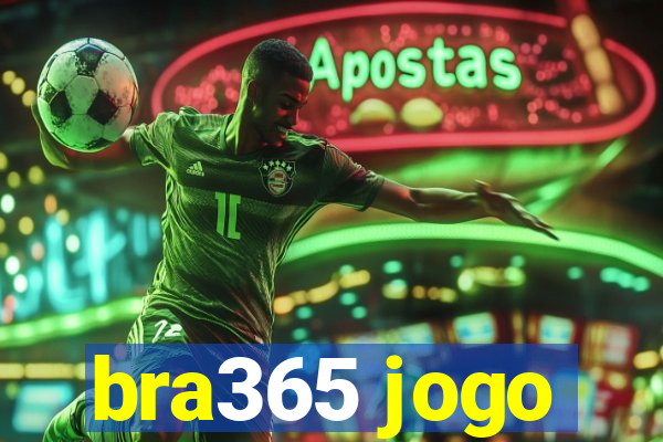 bra365 jogo